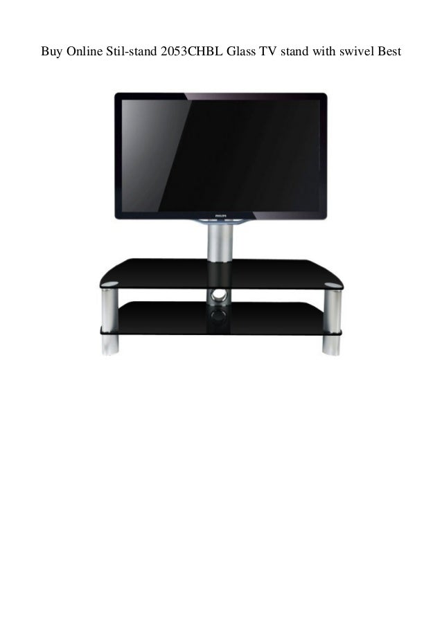 Buy Online Stil Stand 2053chbl Glass Tv Stand With Swivel Best