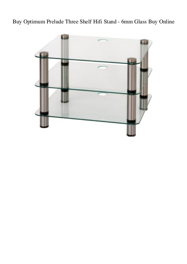 Buy Optimum Prelude Three Shelf Hifi Stand 6mm Glass Buy Online