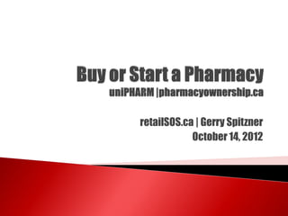 retailSOS.ca | Gerry Spitzner
            October 14, 2012
 