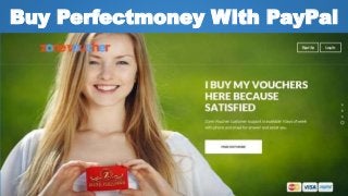 Buy Perfectmoney With PayPal
 