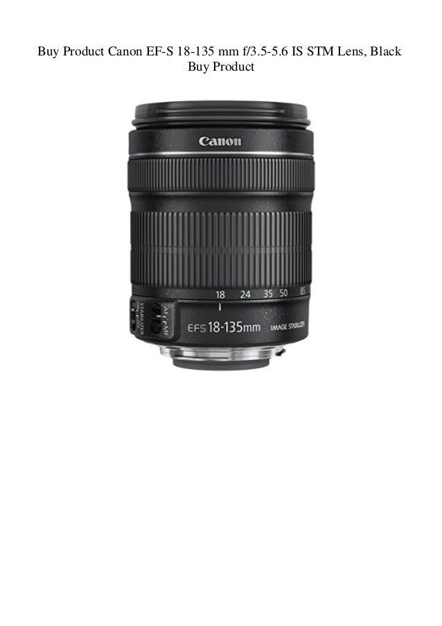 Buy Product Canon Ef S 18 135 Mm F3 5 5 6 Is Stm Lens Black Buy Prod Buy Product Canon Ef S 18 135 Mm F3 5 5 6 Is Stm Lens Black Buy Prod