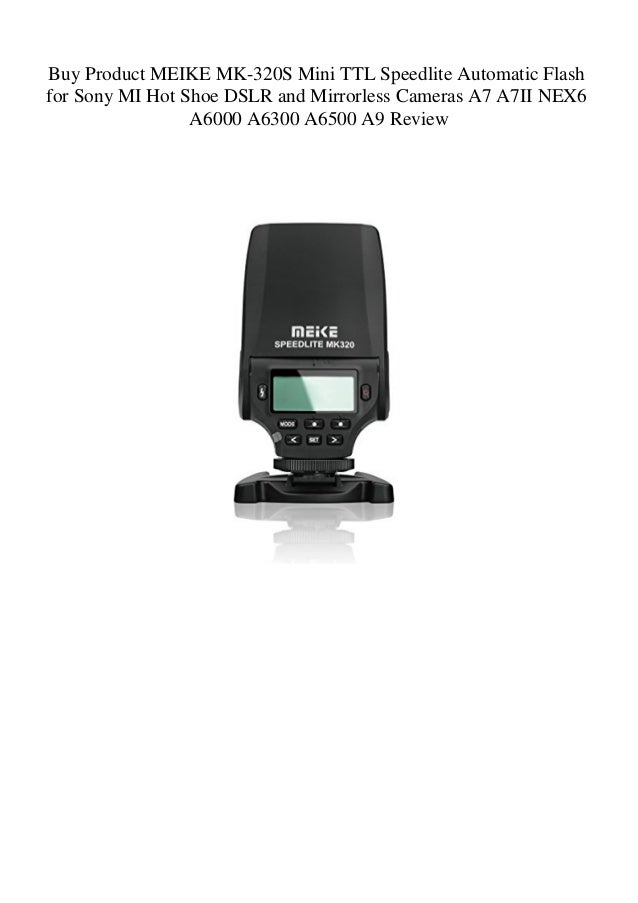 MEIKE MK-320S Mini TTL Speedlite Automatic Flash for Sony MI Hot Shoe DSLR and Mirrorless Cameras A7 A7II NEX6 A6000 A6300 A6500