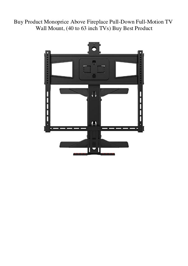 Buy Product Monoprice Above Fireplace Pull Down Full Motion Tv Wall M