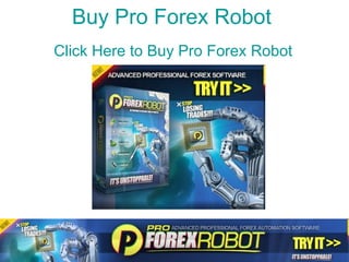 Buy Pro  Forex  Robot Click Here to Buy Pro  Forex  Robot 