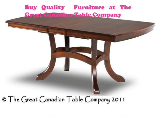 Buy Quality Furniture At The Great Canadian Table Company