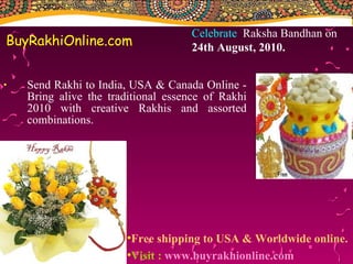 BuyRakhiOnline.com ,[object Object],Celebrate   Raksha Bandhan on  24th August, 2010. ,[object Object],[object Object]