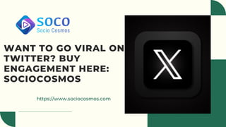 https://www.sociocosmos.com
WANT TO GO VIRAL ON
TWITTER? BUY
ENGAGEMENT HERE:
SOCIOCOSMOS
 