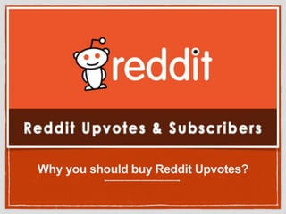Why you should buy Reddit Upvotes?
 