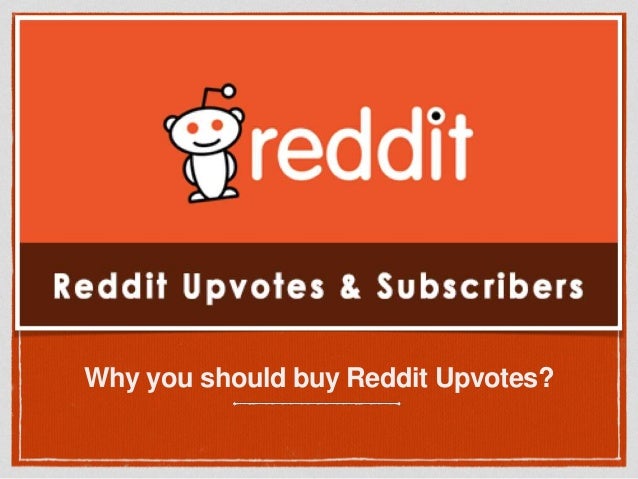 buy-reddit-upvotes-1-638.jpg?cb=1499844727