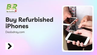 Buy Refurbished
iPhones
Dealsdray.com
 