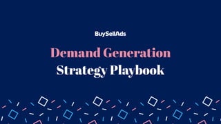 Demand Generation
Strategy Playbook
 