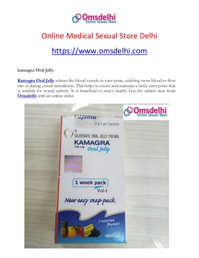 Online Medical Sexual Store Delhi
https://www.omsdelhi.com
kamagra Oral Jelly
Kamagra Oral Jelly relaxes the blood vessels in your penis, enabling more blood to flow
into it during sexual stimulation. This helps to create and maintain a hard, erect penis that
is suitable for sexual activity. It is beneficial to men’s health. Get the tablets now from
Omsdelhi with an online order.
 