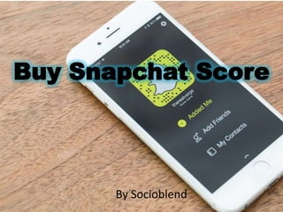 Buy Snapchat Score
By Socioblend
 