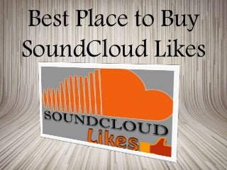Best Place to Buy
SoundCloud Likes
 