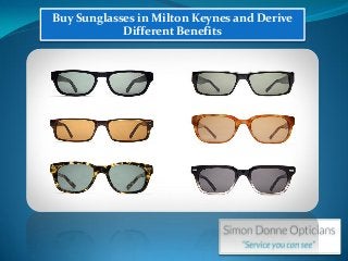 Buy Sunglasses in Milton Keynes and Derive
Different Benefits
 
