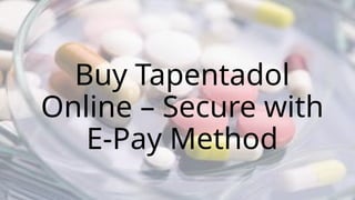 Buy Tapentadol
Online – Secure with
E-Pay Method