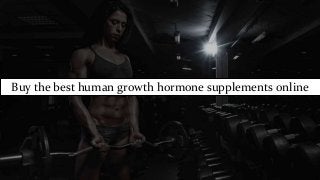 Buy the best human growth hormone supplements online
 