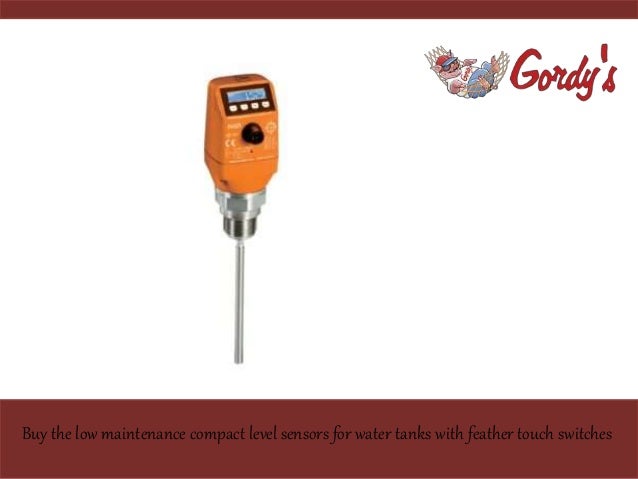 Buy the low maintenance compact level sensors for water tanks with feather touch switches
 