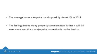 • The average house sale price has dropped by about 1% in 2017
• The feeling among many property commentators is that it w...