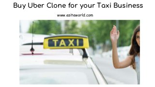 Buy Uber Clone for your Taxi Business
www.esiteworld.com
 