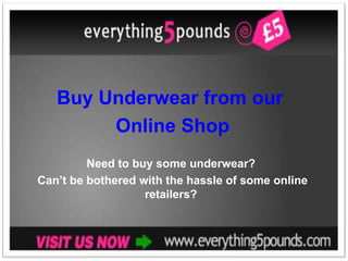 Buy Underwear from our  Online Shop Need to buy some underwear?  Can’t be bothered with the hassle of some online retailers?  