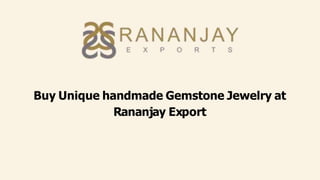 Buy Unique handmade Gemstone Jewelry at
Rananjay Export
 