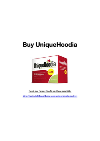 Buy UniqueHoodia<br />Don't buy UniqueHoodia until you read this:<br />http://bestweightlosspillsnow.com/uniquehoodia-reviews<br />