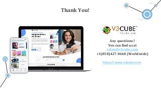Thank You!
Any questions?
You can find us at
sales@v3cube.com
+1(858)427-0668 (Worldwide)
https://www.v3cube.com
 