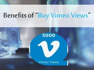 Benefits of “Buy Vimeo Views”
 