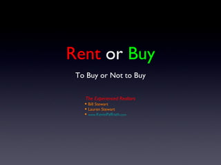 Rent  or  Buy ,[object Object],[object Object],[object Object],[object Object],[object Object]