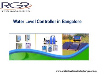 Water Level Controller in Bangalore
www.waterlevelcontrollerbangalore.in
 