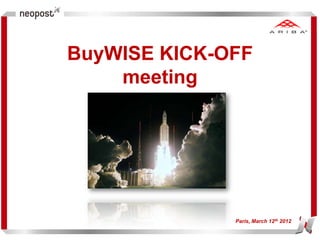 BuyWISE KICK-OFF
    meeting




              Paris, March 12th 2012
 