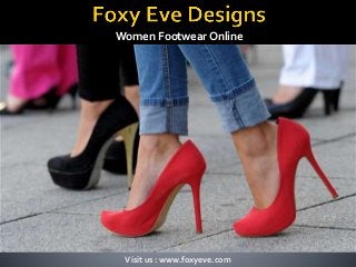 Women Footwear Online
Visit us : www.foxyeve.com
 