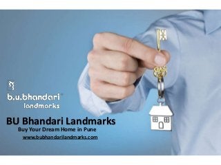 BU Bhandari Landmarks
Buy Your Dream Home in Pune
www.bubhandarilandmarks.com
 