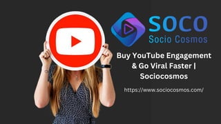 Buy YouTube Engagement
& Go Viral Faster |
Sociocosmos
https://www.sociocosmos.com/
 