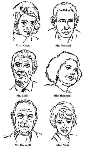 Mrs. Knapp       Mr. Marshall




 Mr. Callis     Miss Hammant




Mr. Dockerill    Mrs. Nash
 