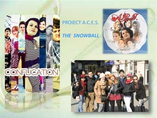 PROIECT A.C.E.S.
THE SNOWBALL

 