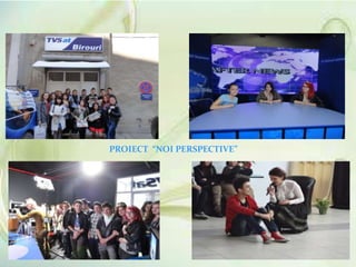 PROIECT “NOI PERSPECTIVE”

 