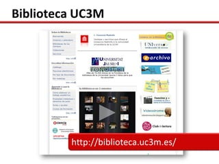 Biblioteca UC3M




         http://biblioteca.uc3m.es/
 