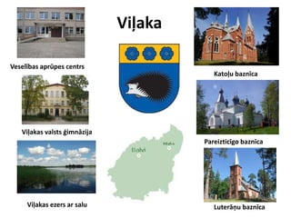 Viļaka
Viļakas ezers ar salu
Katoļu baznīca
Veselības aprūpes centrs
Viļakas valsts ģimnāzija
Pareizticīgo baznīca
Luterāņu baznīca
 