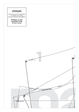 1
5
2
Atenção
Antes de iniciar a impressão
e colagem das folhas,
imprima somente esta página.
Verifique se este
quadrado mede
5 cm x 5 cm
 