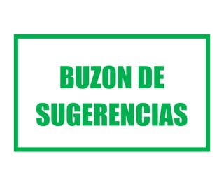 BUZON DE
SUGERENCIAS
 