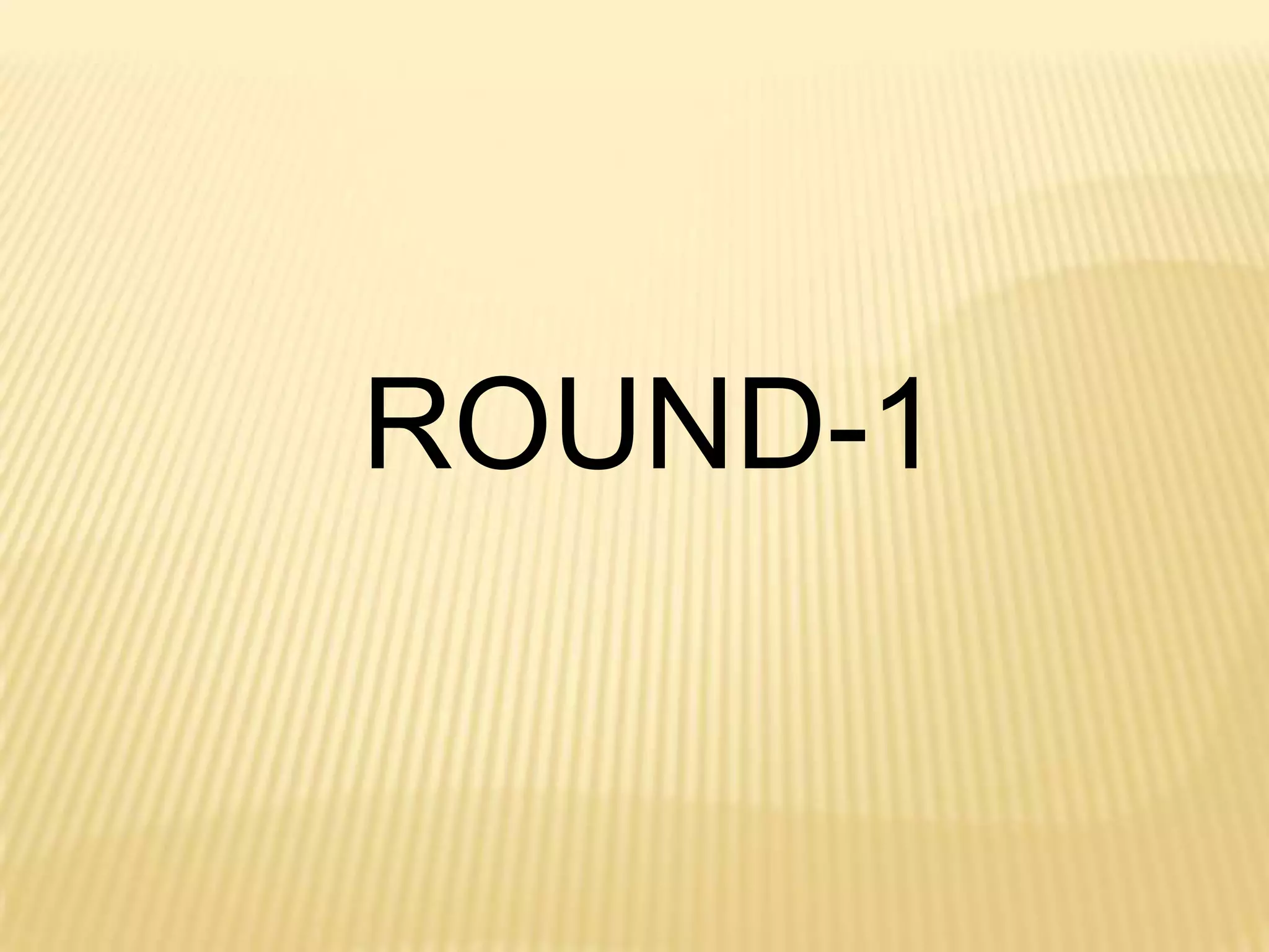 ROUND-1
 
