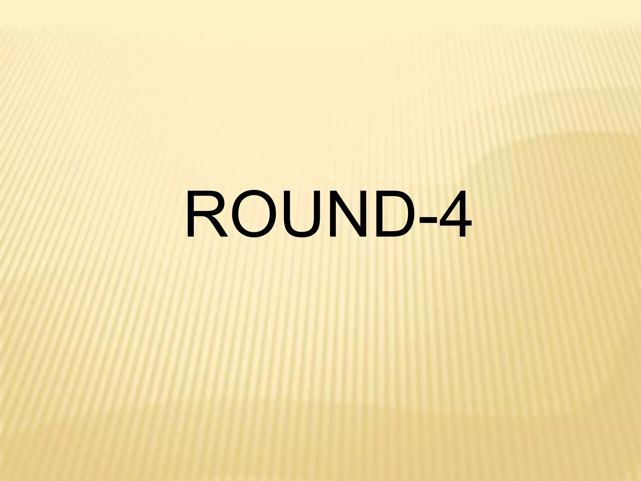 ROUND-4
 