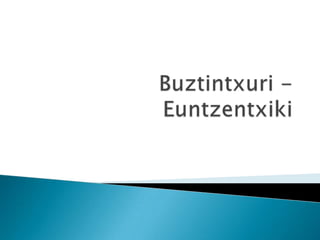 Buztintxuri - Euntzentxiki