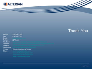 Thank You Phone:  312-704-1700 Fax: 312-704-1701 Email: [email_address] Twitter: @Alterian YouTube:   http://www.youtube.com/user/EngagingTimesLive uStream:   http://www.ustream.tv/channel/alterian-s-engaging-times-live LinkedIn:   http://www.linkedin.com/groups?gid=1823072 SlideShare:    http://www.slideshare.net/Alterian     iTunes:  Alterian Leadership Series Blogs:   www.EngagingTimes.com   www.TheMarketingMojo.com   www.PersuasiveContent.com   www.ConnieBensen.com   