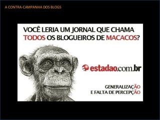 A CONTRA-CAMPANHA DOS BLOGS 