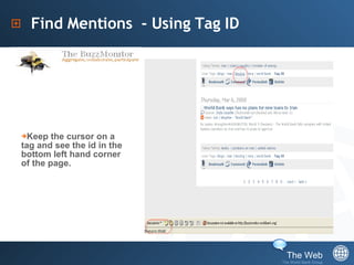 Find Mentions  - Using Tag ID Keep the cursor on a tag and see the id in the bottom left hand corner of the page. 