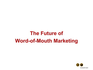 The Future of Word-of-Mouth Marketing 