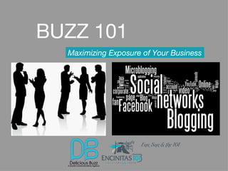 BUZZ 101 Maximizing Exposure of Your Business 